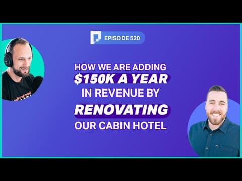How We Are Adding $150k A Year in Revenue By Renovating Our Cabin Hotel (Ep520)