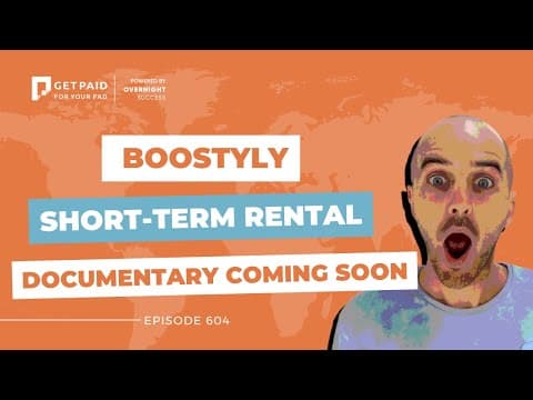 BOOSTYLY SHORT-TERM RENTAL DOCUMENTARY COMING SOON (Ep 604)