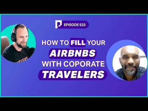 How to Fill Your Airbnbs with Corporate Travelers (Ep523)