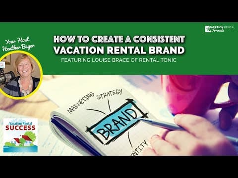 How to Create a Consistent Vacation Rental Brand with Louise Brace of Rental Tonic