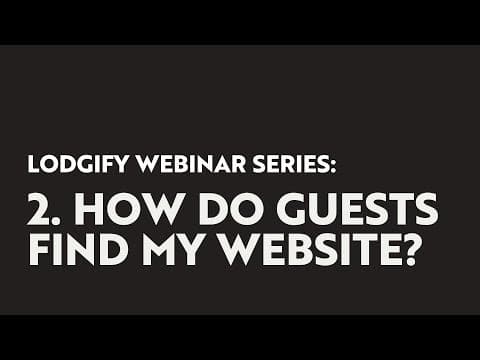 Lodgify Direct Booking Webinar Series: How Will People Find My Website?