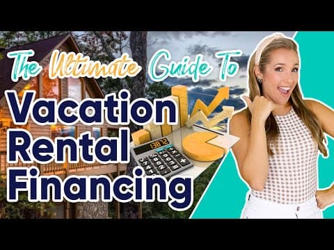The Ultimate Guide to Vacation Rental Financing
