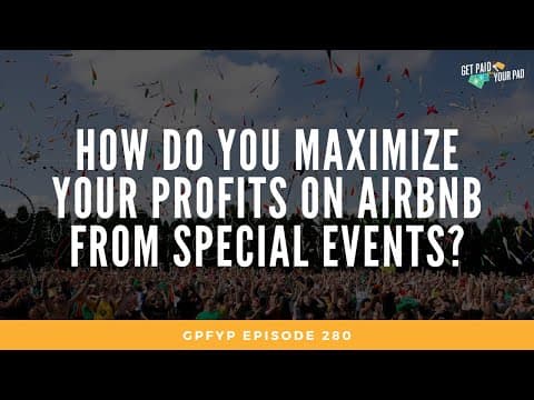 Airbnb Hosting: How to Maximize Profit on Airbnb from Special Events (EP 280)