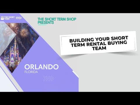 Building Your Short Term Rental Buying Team In Orlando, FL