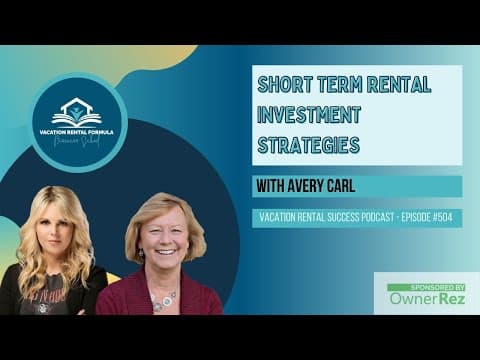 Short-Term Rental Investment Strategies - EP 504 Vacation Rental Success Podcast