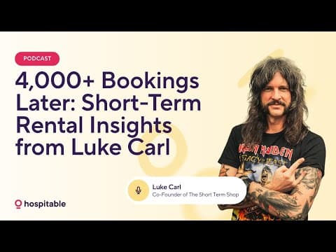 4,000+ Bookings Later: Short-Term Rental Insights from Luke Carl