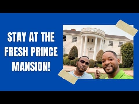 How To Stay in Will Smith’s “Fresh Prince of Bel-Air Mansion"