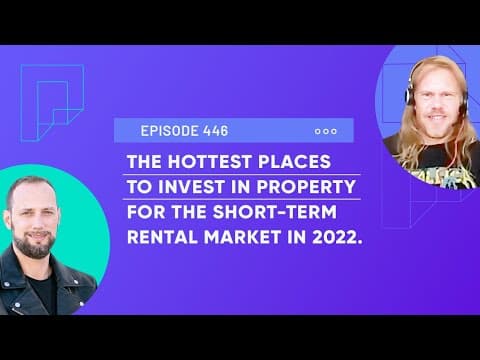 The Hottest Places to Invest in Property for the Short-Term Rental Market in 2022 (Ep446)