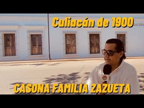 Casona de la Familia Zazueta Culiacán de 1900.
