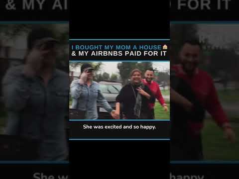 I bought my Mom a house and my Airbnbs paid for it