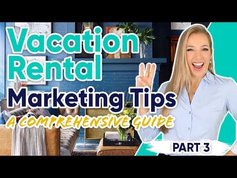 Vacation Rental Marketing Tips: A Comprehensive Guide - Part 3