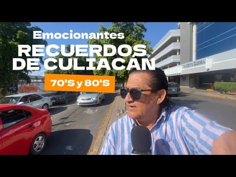 Un paseo en el tiempo por Culiacán.