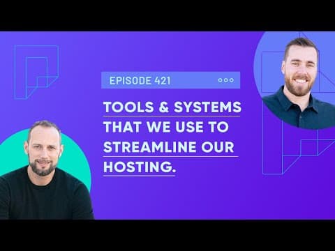Tools and Systems That We Use to Streamline Our Hosting Business (Ep421)