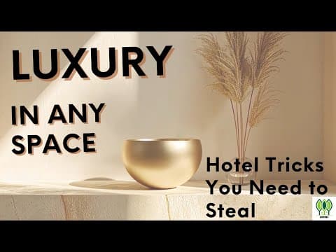 Psychology Of Luxury | 5-Star Hotel Tricks For Your Home