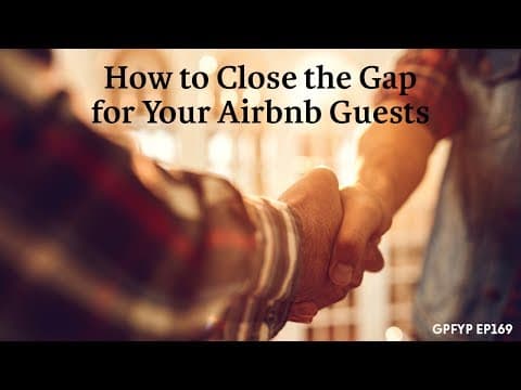 Airbnb Hosting EP 169 How to Close the Gap For Your Airbnb Guests