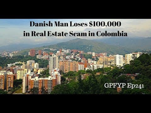 EP 241: Danish Man Loses $100,000 in Real Estate Scam in Colombia