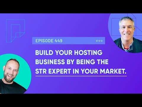 Build Your Hosting Business by Being the STR Expert in Your Market (Ep449)