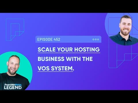 Scale Your Hosting Business with the VOS System (Ep452)