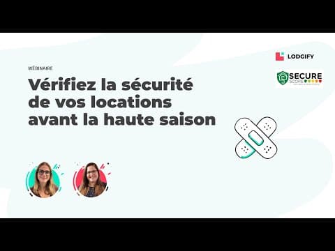 Webinaire Lodgify : Vérifiez la sécurité de vos locations avant la haute saison (replay)