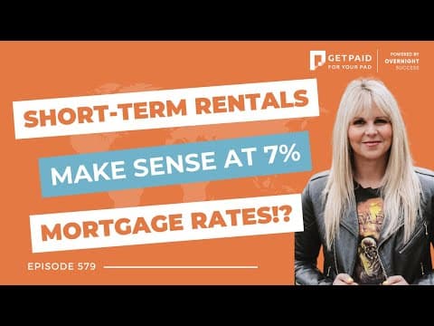 Does investing in short-term rentals make sense at 7% mortgage rates? (Ep579)