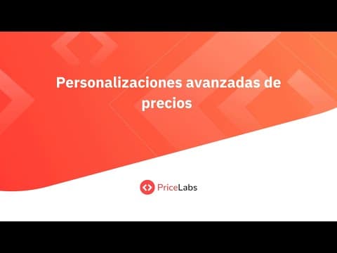 PriceLabs 201 (Spanish): Personalizaciones avanzadas de precios | PriceLabs ES