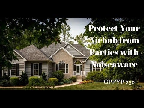 Airbnb Hosting EP 250: Protect Your Airbnb from Parties with Noiseaware