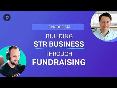 How to Build Your STR Business Through Fundraising (Ep513)