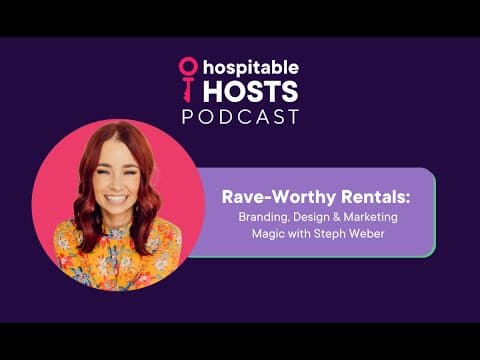 Rave-Worthy Rentals: Branding, Design & Marketing Magic with Steph Weber by Hospitable Hosts