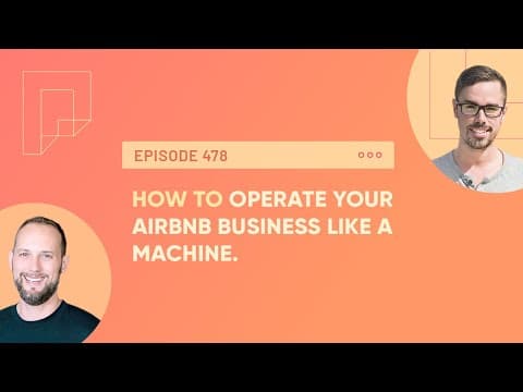 How to Operate Your Airbnb Business Like a Machine (Ep478)