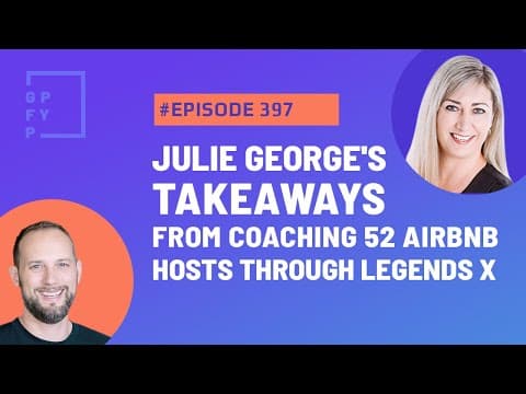 Julie George’s Takeaways from Coaching 52 Airbnb Hosts Through Legends (Ep397)