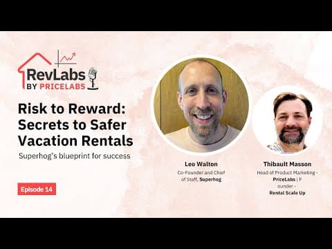 From Risk to Reward: Leo Walton's Secrets to Safer Vacation Rentals with Superhog