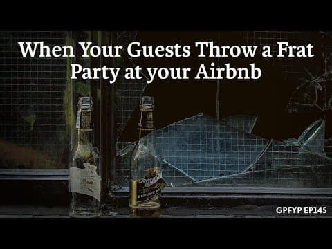 Airbnb Hosting EP 145 When Your Guests Throw a Frat Party at your Airbnb