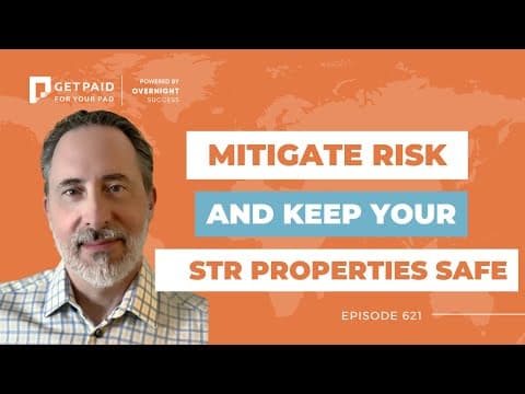 Mitigate Risk and Keep Your STR Properties Safe (Ep 621)