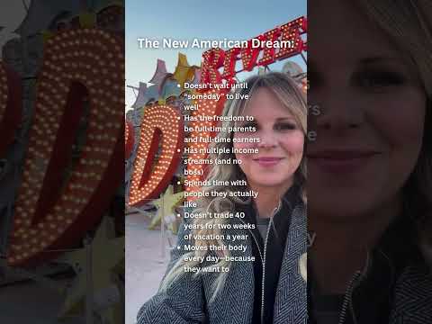 The old American dream was about a 9-5, a mortgage,and retiring at 65.