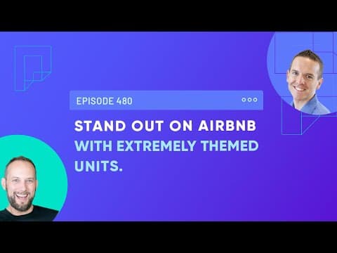 Stand out on Airbnb with Extremely Themed Units (Ep480)