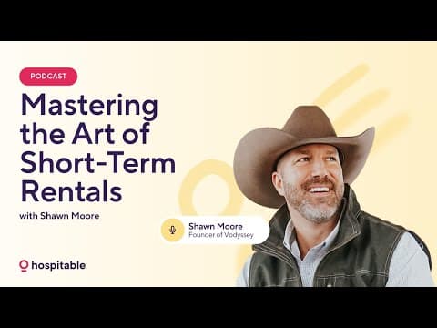 Mastering the Art of Short-Term Rentals with Shawn Moore from Vodyssey