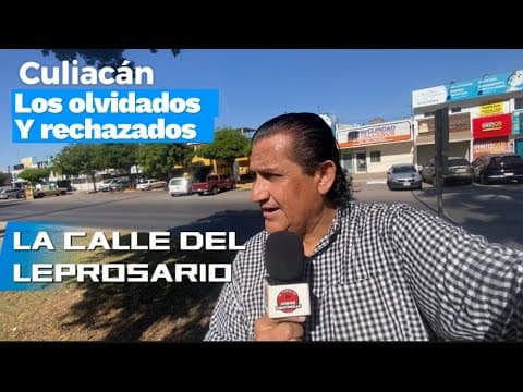 LOS OLVIDADOS Y RECHAZADOS por la sociedad del VIEJO Culiacán.