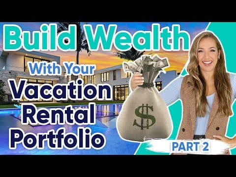 A Comprehensive Guide to Building Wealth with Your Vacation Rental Portfolio Part 2