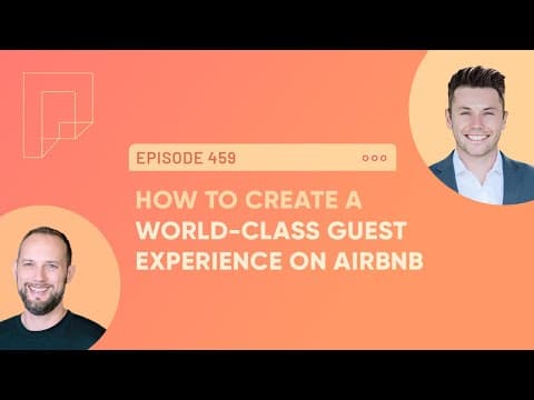 How to Create a World-Class Guest Experience on Airbnb (Ep459)