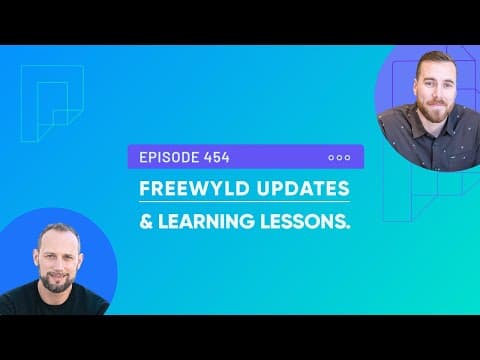 Freewyld Updates & Learning Lessons (Ep454)