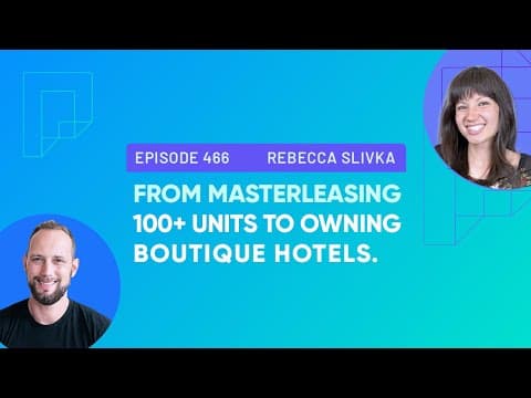 From Master Leasing 100+ Units to Owning Boutique Hotels with Rebecca Slivka (Ep466)