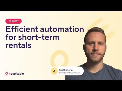 Efficient Automation for Short-Term Rentals with Scott Sherin by Hospitable Hosts