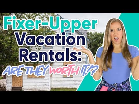Fixer-Upper Vacation Rentals: Are They Worth It?