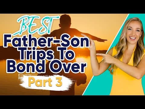 12 Best Father-Son Trips to Bond Over in the U.S. (Part 3)