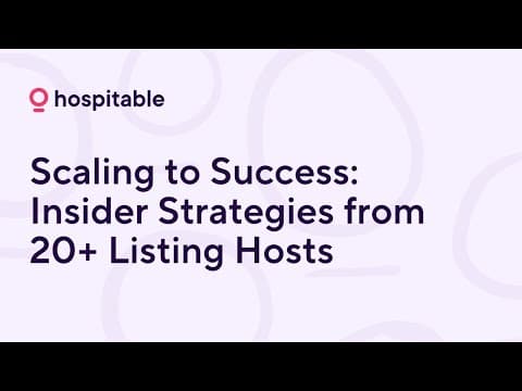 Scaling to Success: Insider Strategies from 20 Listing Hosts hosted by Hospitable
